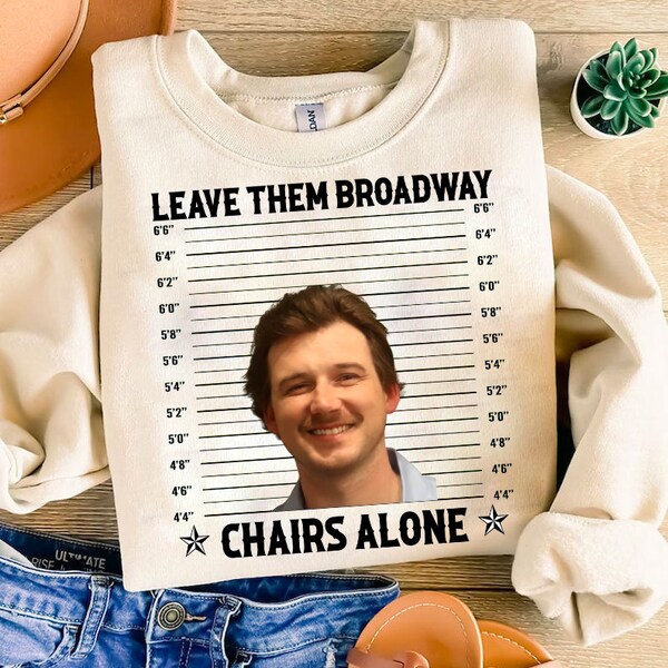 Leave Them Broadway Chairs Alone Morgan Wallen PNG  Digital Download