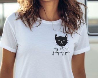 Funny Cat Shirt, Cat is Judging You shirt, Cat Mom Shirt, Cat Lover Shirt, Cat lover gift, Cat Owner gift, Gift for Cat Lady, Sassy cat