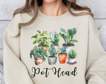 Pot Head Shirt | Crazy Plant Lady | Plant Lover Sweatshirt | Plant Mom Shirt | Gardening Gift | Plant Lover Shirt | Plant Gifts | Plant Lady