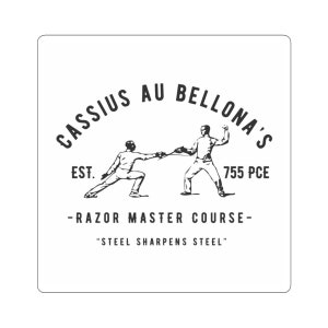 May include: Black and white sticker featuring a vintage illustration of two fencers engaged in combat. The text reads "CASSIUS AU BELLONA'S" above the fencers, with "EST. 755 PCE" and "RAZOR MASTER COURSE" below. The quote "STEEL SHARPENS STEEL" is also included.
