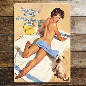 Its Getting Hot out there ,  So Take off all you clothes Metal Humour Wall Sign - Vintage Wall Sign | Retro Sign | Wall Art