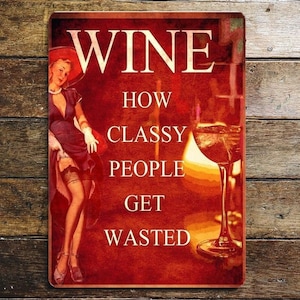 Wine How Classy People Get Wasted Pin Up Girl Metal Wall Sign - Drink Sign | Vintage Wall Sign | Retro Sign | Wine Sign | Bar Sign