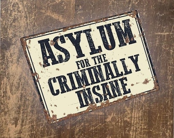 Asylum for the criminally insane Metal Vintage Wall Sign - Retro Sign, Wall Art
