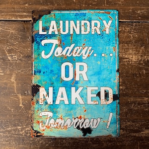 Laundry Today Or naked Tomorrow Retro Humour - Metal Art Wall Sign - Vintage Wall Sign | Retro Sign | Wall Art