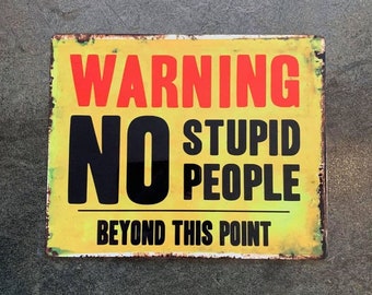 Warning No Stupid People Beyond This Point Metal Advertising Wall Sign - Vintage Wall Sign | Retro Sign | Wall Art | Retro Wall Art