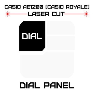 May include: A white and black graphic design for a watch dial panel. The text "CASIO AE1200 [CASIO ROYALE] LASER CUT" is at the top, with "DIAL" in a black square and "DIAL PANEL" at the bottom.