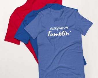 Everyday I'm Tumblin' - Gymnastique amusante, chemise Cheer