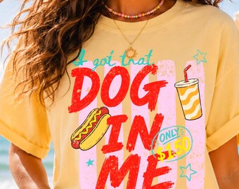 Comfort Colors I Got That Dog In Me Shirt  Funny Hot Dog Tee  Retro Fast Food Graphic T Shirt Colorful Vintage Meme T-Shirt For Foodie Lover