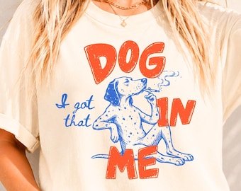 Comfort Colors I Got That Dog In Me Shirt, Funny Smoking Dog Tee, Retro Turquoise Pink Graphic T Shirt, Meme Shirt, Vintage Dog Lover Gift
