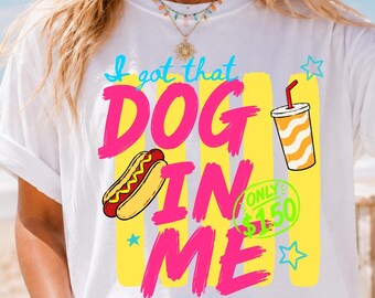 I Got That Dog In Me Shirt, Funny Hot Dog Tee, Retro Fast Food Graphic T Shirt Comfort Colors Colorful Meme Shirt For Vintage Foodie Lover