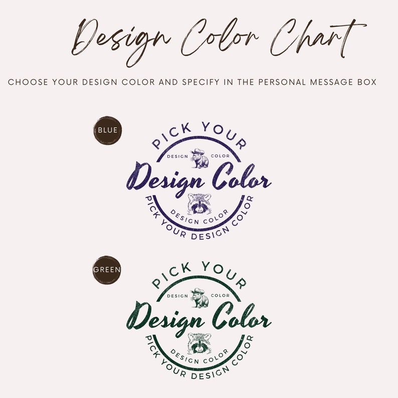May include: A design color chart with two options: blue and green. Each option features a circular logo with the text "Pick Your Design Color" and a raccoon graphic.