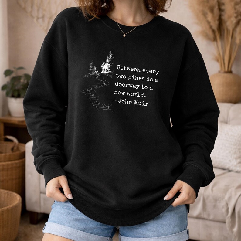 John Muir Shirt Hiking Quote Nature Enthusiast Outdoor Apparel Mountain Trail Forest Design Minimalist Adventure Wear Men Gift Birthday image 7