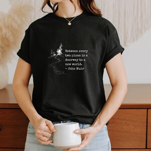 Hiking Quote Tshirt John Muir Philosophy Shirt Nature Enthusiast Outdoor Apparel Mountain Trail Forest Design Minimalist Adventure Wear Men Gift Birthday Present Hiker National Park Fan Wilderness Lover Cotton Tshirt Outdoor Clothing