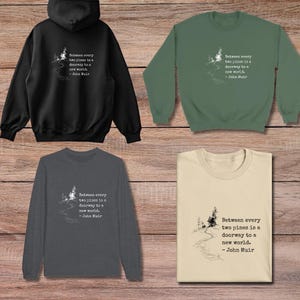 John Muir Shirt Hiking Quote Nature Enthusiast Outdoor Apparel Mountain Trail Forest Design Minimalist Adventure Wear Men Gift Birthday image 8