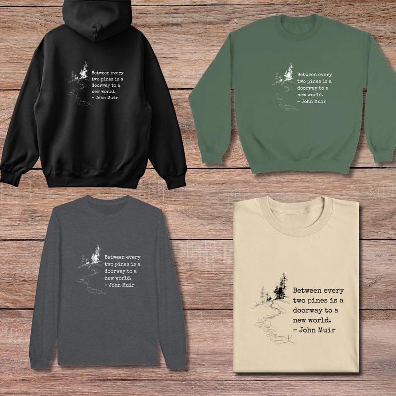 John Muir Shirt Hiking Quote Nature Enthusiast Outdoor Apparel Mountain Trail Forest Design Minimalist Adventure Wear Men Gift Birthday image 8