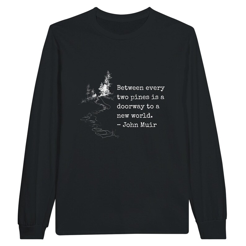 John Muir Shirt Hiking Quote Nature Enthusiast Outdoor Apparel Mountain Trail Forest Design Minimalist Adventure Wear Men Gift Birthday image 12
