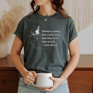 Adventure Wear Men John Muir Quote Shirt Hiking Philosophy Tshirt Nature Enthusiast Outdoor Apparel Mountain Trail Forest Design Minimalist Gift Birthday Present Hiker National Park Fan Cotton Tshirt Wilderness Lover Clothing Collection