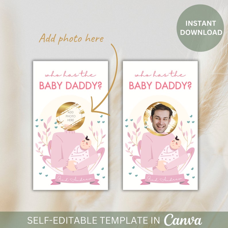 May include: A printable game card with a pink and white floral design. The card features a cartoon image of a person holding a baby and the text "who has the BABY DADDY?" with a space to add a photo.