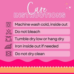 Puede incluir: Un cartel gr&aacute;fico rosa con el texto Care INSTRUCTIONS y cinco iconos. Las instrucciones son: Machine wash cold, inside out; Do not bleach; Tumble dry low or hang dry; Iron inside out if needed; y Do not dry clean. El dise&ntilde;o incluye texto blanco.