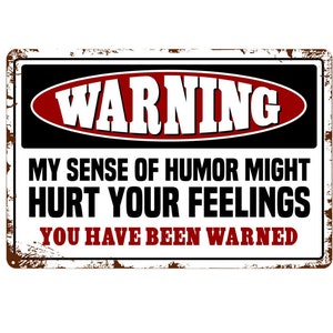 Warning Hurt Feelings Tin Sign 12x8 / Metal Funny Indoor Outdoor Warning