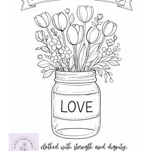 May include: Black and white line art illustration for Mother's Day. A banner reads "Happy Mother's Day!" above a jar filled with tulips and other flowers. The jar has the word "LOVE" on it. A quote from Proverbs 31:25 is also included.