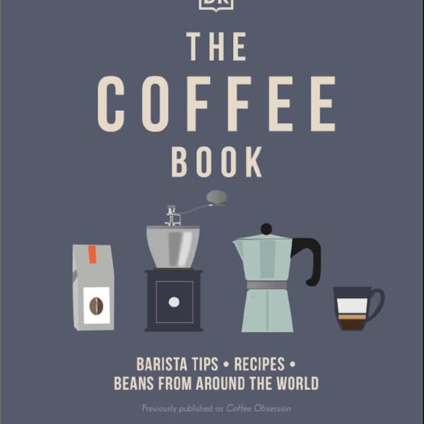 The Coffee Book - Barista Tips,  Recipes & Knowledge of beans from around the world