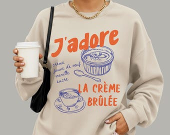 J'adore Creme Brulee Sweatshirt | Travel France Crewneck Sweatshirt | French Foodie Shirt