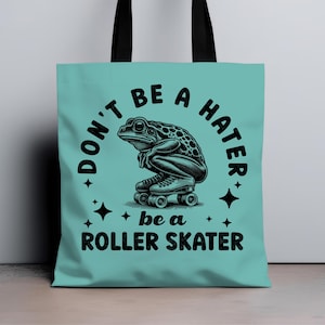 Don&#39;t Be A Hater Be A Roller Skater Tote Bag, Frog Meme Bag, Roller Derby Bag, Old School Skate Tote, Funny Skater Tote, Skating Party Gift