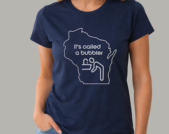 Women's It's Called A Bubbler Wisconsin T-Shirt