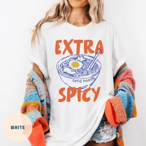 Extra Spicy Send Noods, Funny Ramen T-shirt, Ramen Noodles Tee, Foodie Shirt, Adult Humor, Noodle Lover, Funny Spice Shirt, Hot Sauce Tee