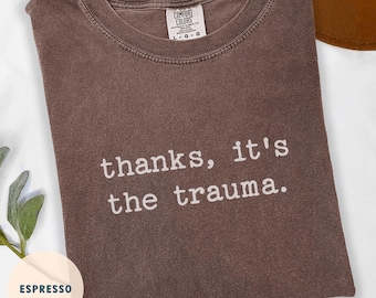 Thanks It's the Trauma | Funny Mental Health Quote