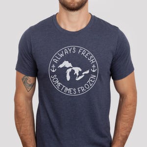 Great Lakes Always Fresh Sometimes Frozen T-shirt, Michigan Tshirt, Michigan shirt, Great Lakes gift, Michigan Home Shirt, Lake Life