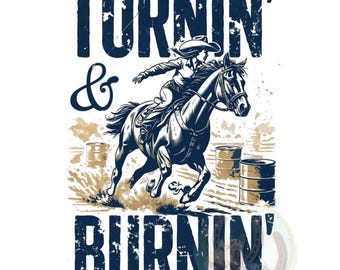 May include: A blue and white graphic design with the text "Turnin' & Burnin'" and a silhouette of a cowgirl riding a horse around barrels.