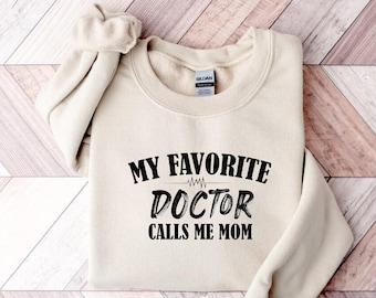 My Favorite Doctor Calls Me Mom Shirt, Proud Mom T-Shirt, Mother's Day Gift, Doctor's Mom Shirt, Gift for Mom, Mother of Doctors Gift