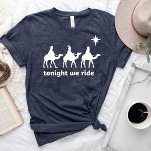 Tonight We Ride Christmas T-shirt, Christian Shirt, Faith Christmas Shirt, Christmas family Tees, 3 Wise Men Shirt, Funny Christmas Shirt image 4