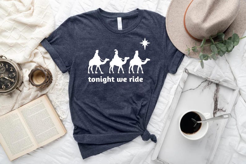 Tonight We Ride Christmas T-shirt, Christian Shirt, Faith Christmas Shirt, Christmas family Tees, 3 Wise Men Shirt, Funny Christmas Shirt image 4