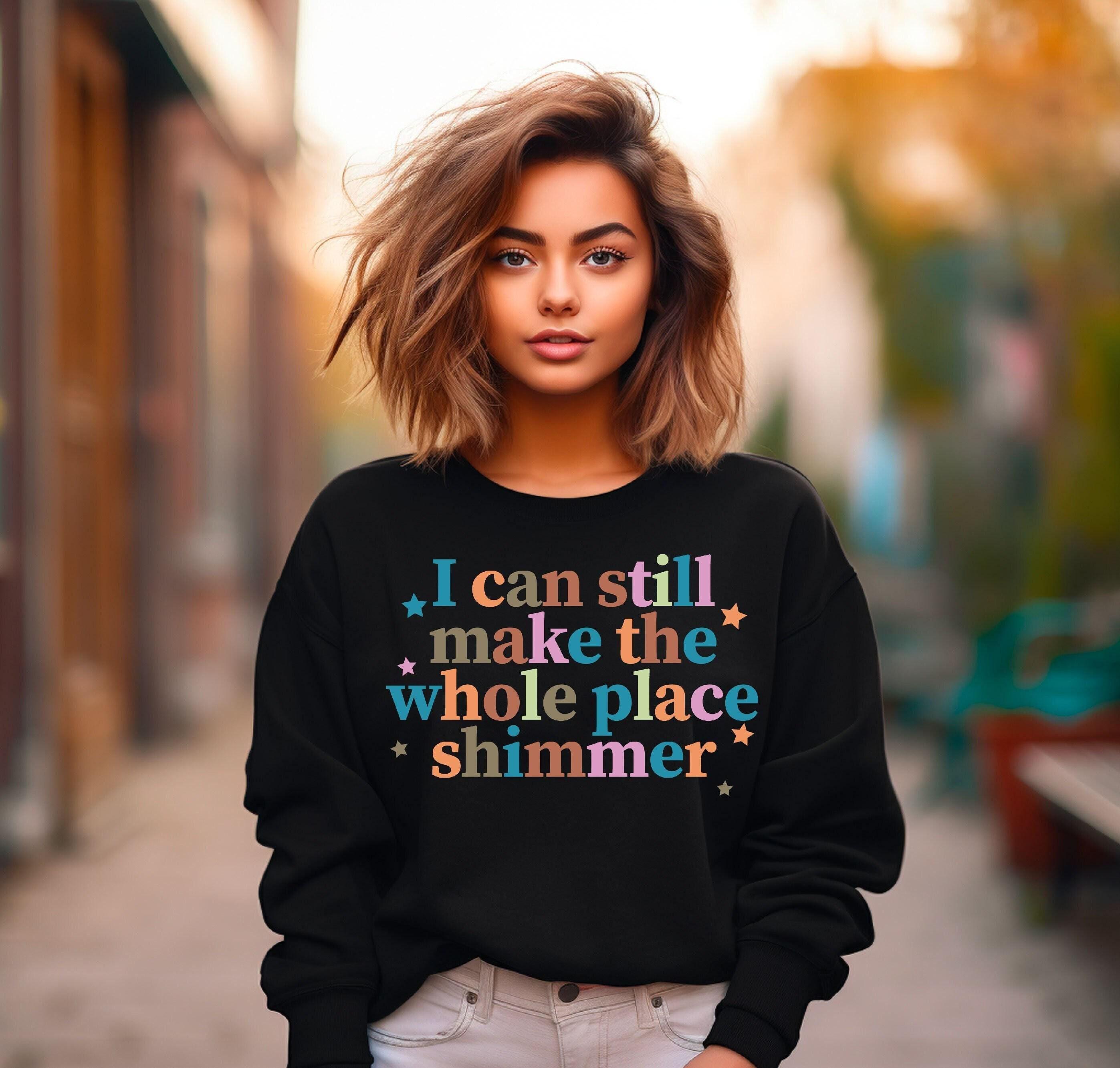 I CAN STILL MAKE THE WHOLE PLACE SHIMMER Banner - Glitzer Party Dekoration