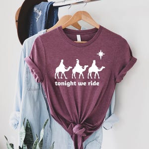 Tonight We Ride Christmas T-shirt, Christian Shirt, Faith Christmas Shirt, Christmas family Tees, 3 Wise Men Shirt, Funny Christmas Shirt image 2