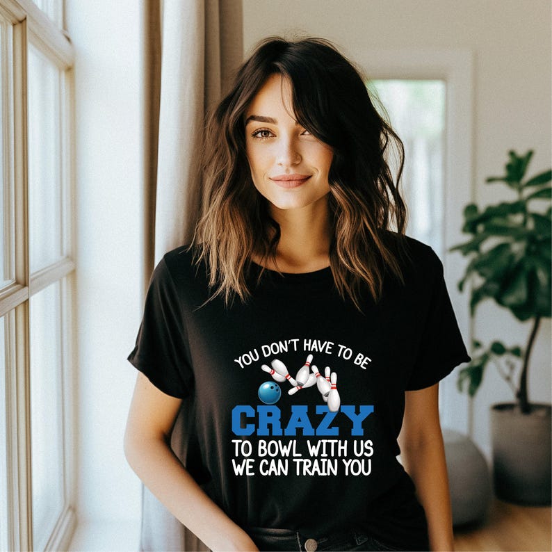 Unisex Bowling Shirt, Funny Bowling T-Shirt, You Don't Have to Be Crazy to Bowl With Us We can Train You, Bowling Team Tee, Bowling Squad 画像 3