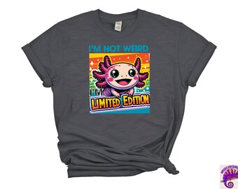 I’m Not Weird I’m Limited Edition Shirt, Axolotl T Shirt, Cute Axolotl Sweatshirt, Funny Animal Tee, Axolotl Lover Gift