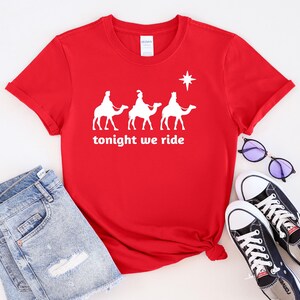 Tonight We Ride Christmas T-shirt, Christian Shirt, Faith Christmas Shirt, Christmas family Tees, 3 Wise Men Shirt, Funny Christmas Shirt image 3