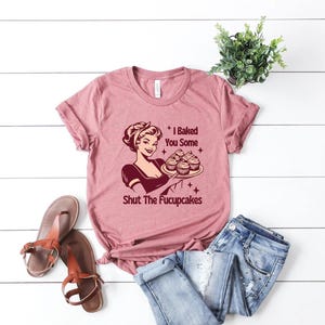 Shut The Fucupcakes Shirt, Trendy Vintage Retro Housewife T-Shirt, Funny Sarcastic Adult Humor Shirt, Baking Gift for Bakers, Baker Gift