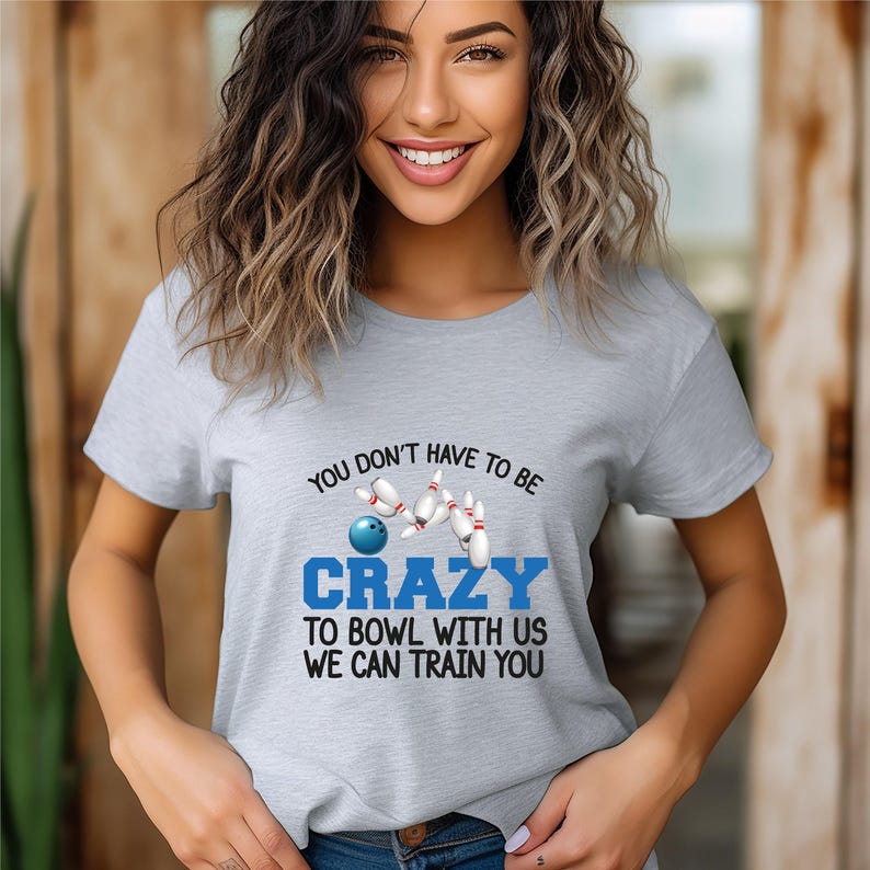 Unisex Bowling Shirt, Funny Bowling T-Shirt, You Don't Have to Be Crazy to Bowl With Us We can Train You, Bowling Team Tee, Bowling Squad 画像 4