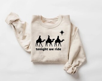 Tonight We Ride Christmas T-shirt, Christian Shirt, Faith Christmas Shirt, Christmas family Tees, 3 Wise Men Shirt, Funny Christmas Shirt