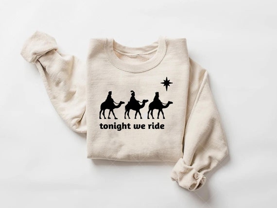 Tonight We Ride Christmas T-shirt, Christian Shirt, Faith Christmas Shirt, Christmas family Tees, 3 Wise Men Shirt, Funny Christmas Shirt
