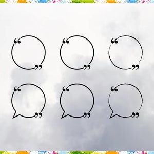 May include: Six different quote marks in black on a white background with a cloudy sky effect. The quote marks are in the shape of a circle and a speech bubble.