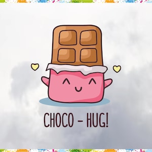May include: A cartoon chocolate bar with a pink face and arms outstretched, smiling with the text "CHOCO - HUG!" on a cloudy background.