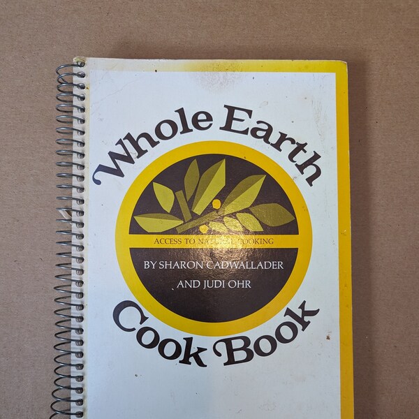 Whole Earth Cook Book by Sharon Cadwallader and Judi Ohr