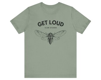 Cicada tee - get loud - unisex fit - 8 colors