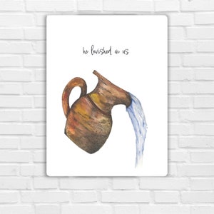 May include: A watercolor illustration of a brown clay jug pouring out blue water. The text "he lavished on us" is written above the jug.